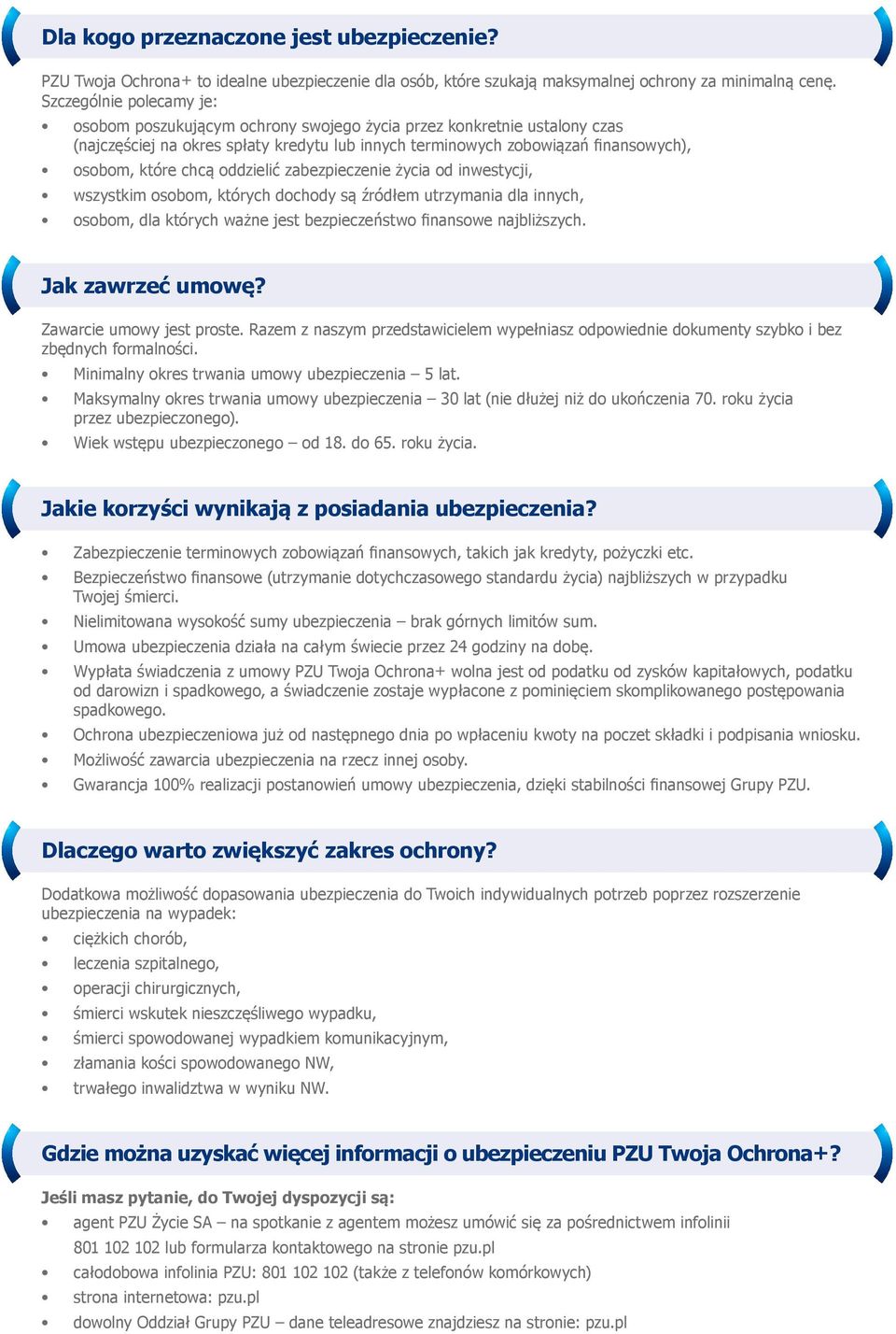 chcą oddzielić zabezpieczenie życia od inwestycji, wszystkim osobom, których dochody są źródłem utrzymania dla innych, osobom, dla których ważne jest bezpieczeństwo finansowe najbliższych.