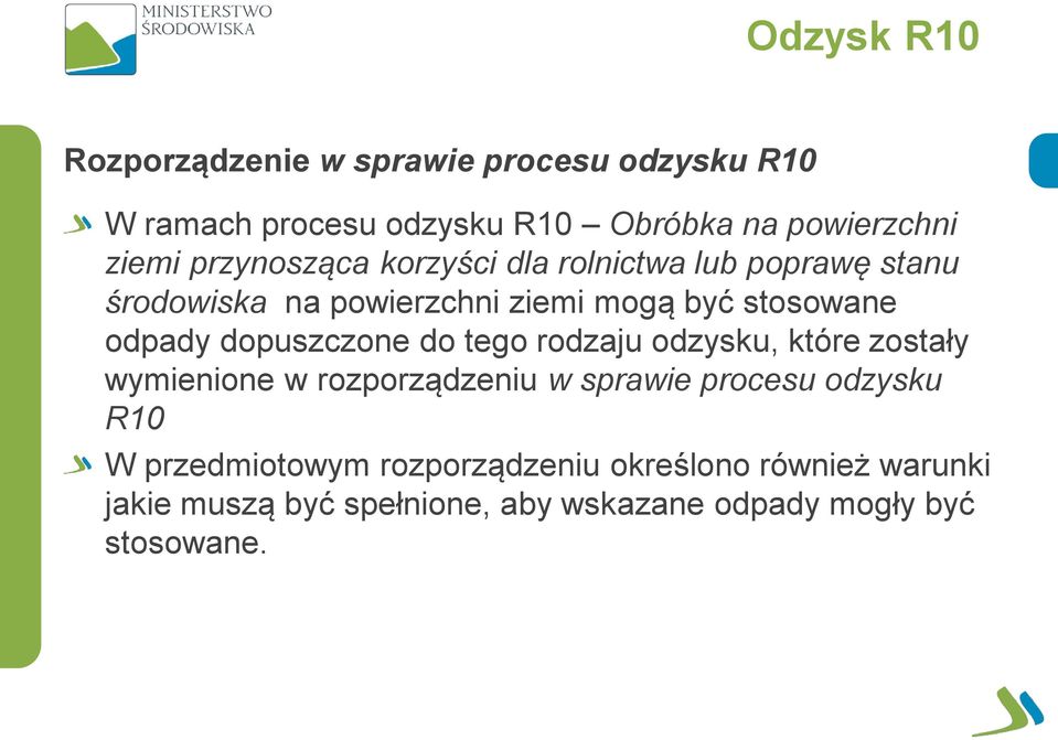 dopuszczone do tego rodzaju odzysku, które zostały wymienione w rozporządzeniu w sprawie procesu odzysku R10 W