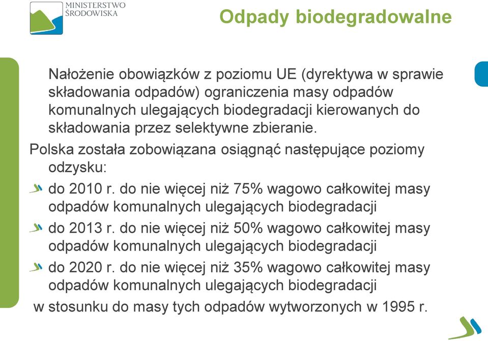 do nie więcej niż 75% wagowo całkowitej masy odpadów komunalnych ulegających biodegradacji do 2013 r.