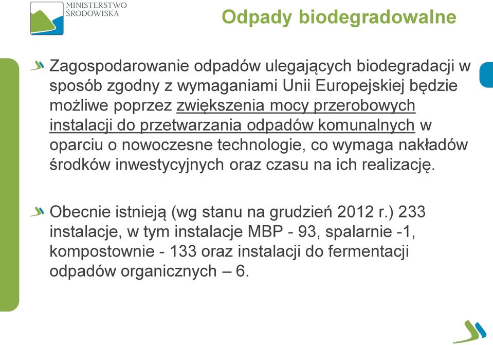 technologie, co wymaga nakładów środków inwestycyjnych oraz czasu na ich realizację.