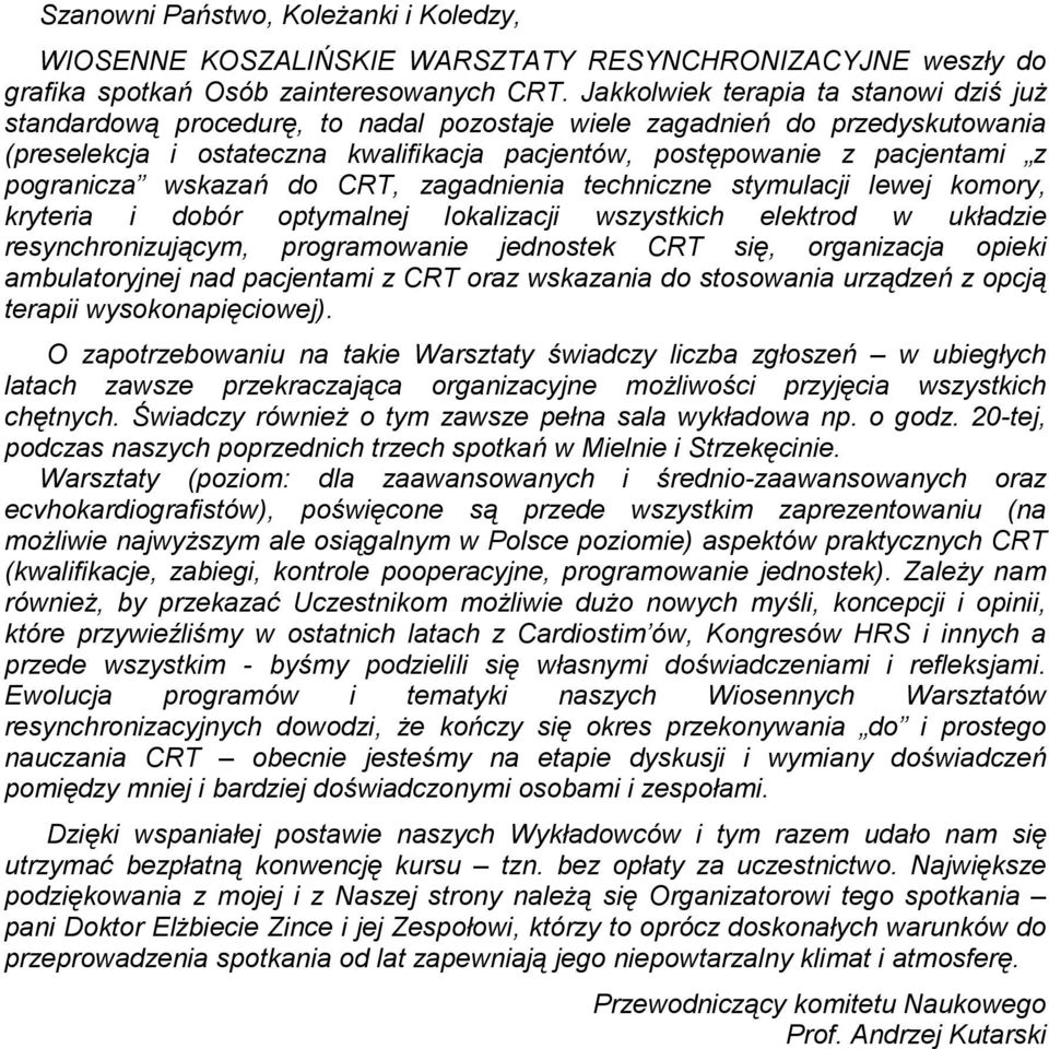 pogranicza wskazań do CRT, zagadnienia techniczne stymulacji lewej komory, kryteria i dobór optymalnej lokalizacji wszystkich elektrod w układzie resynchronizującym, programowanie jednostek CRT się,