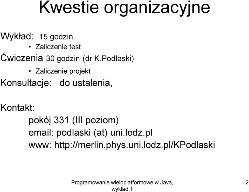 Podlaski) Zaliczenie projekt Konsultacje: do ustalenia,
