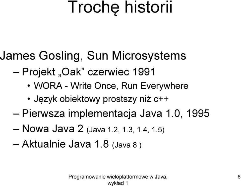 obiektowy prostszy niż c++ Pierwsza implementacja Java 1.