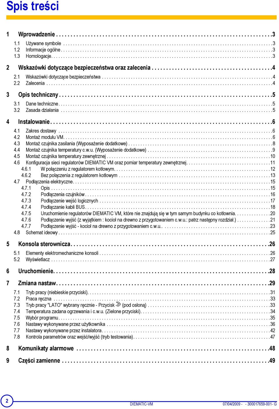 .........................................4 2.1 Wskazówki dotyczące bezpieczeństwa.......................................................................4 2.2 Zalecenia..............................................................................................4 3 Opis techniczny.