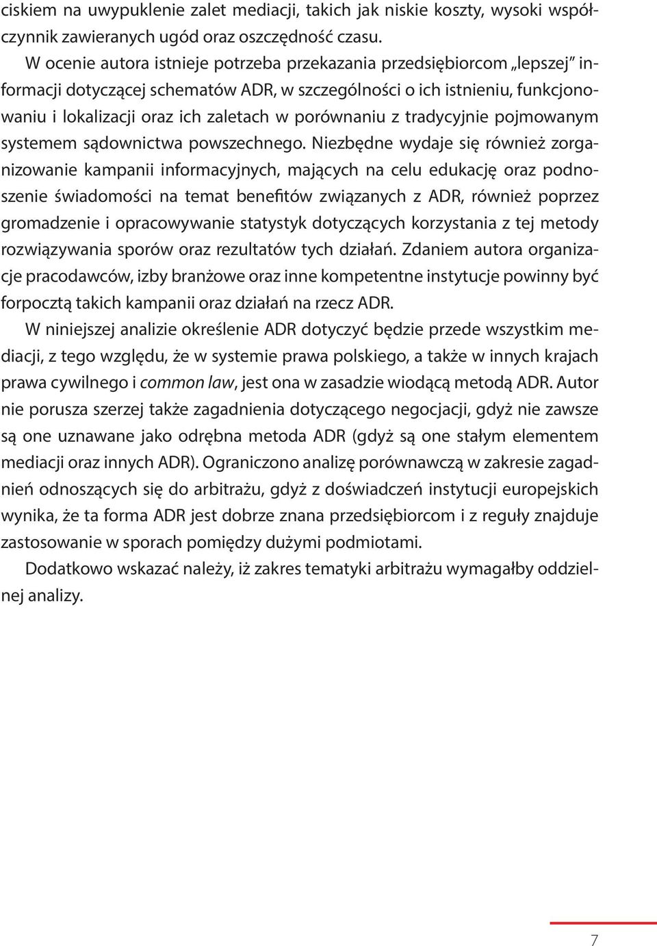 z tradycyjnie pojmowanym systemem sądownictwa powszechnego.