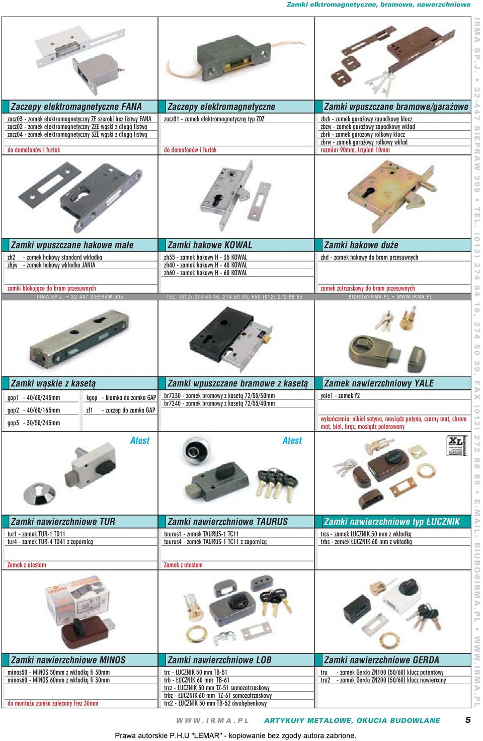 elektromagnetyczne zacz01 - zamek elektromagnetyczny typ ZDZ do domofonów i furtek Zamki hakowe KOWAL zh35 - zamek hakowy H - 35 KOWAL zh40 - zamek hakowy H - 40 KOWAL zh60 - zamek hakowy H - 60