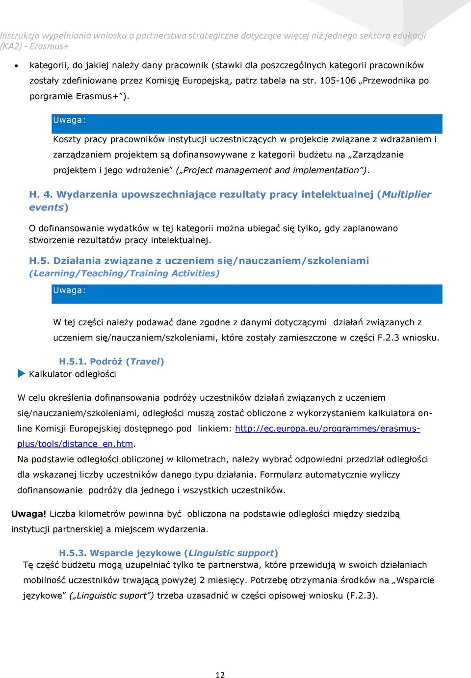 Koszty pracy pracowników instytucji uczestniczących w projekcie związane z wdrażaniem i zarządzaniem projektem są dofinansowywane z kategorii budżetu na Zarządzanie projektem i jego wdrożenie (