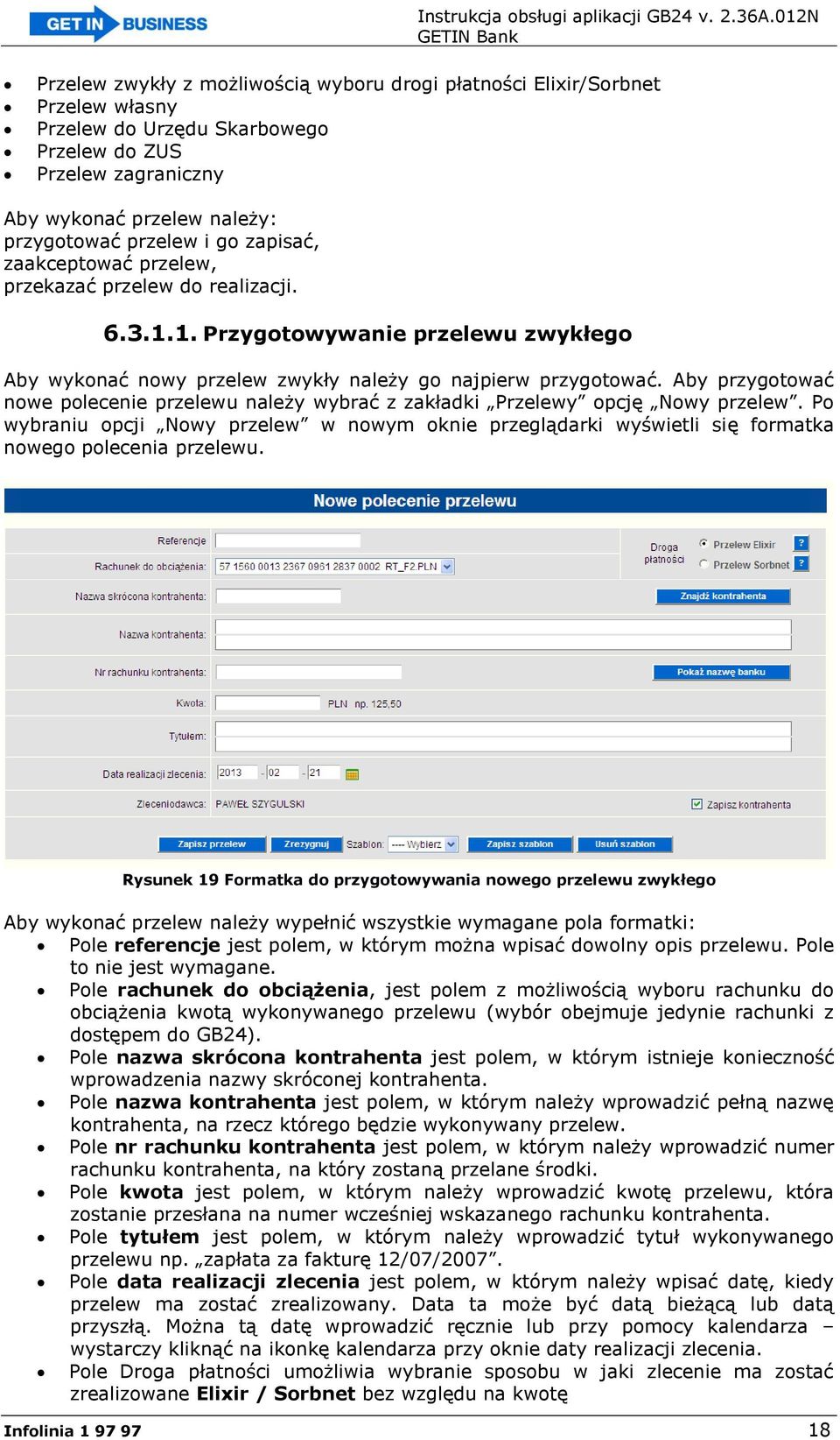 Aby przygotować nowe polecenie przelewu należy wybrać z zakładki Przelewy opcję Nowy przelew.