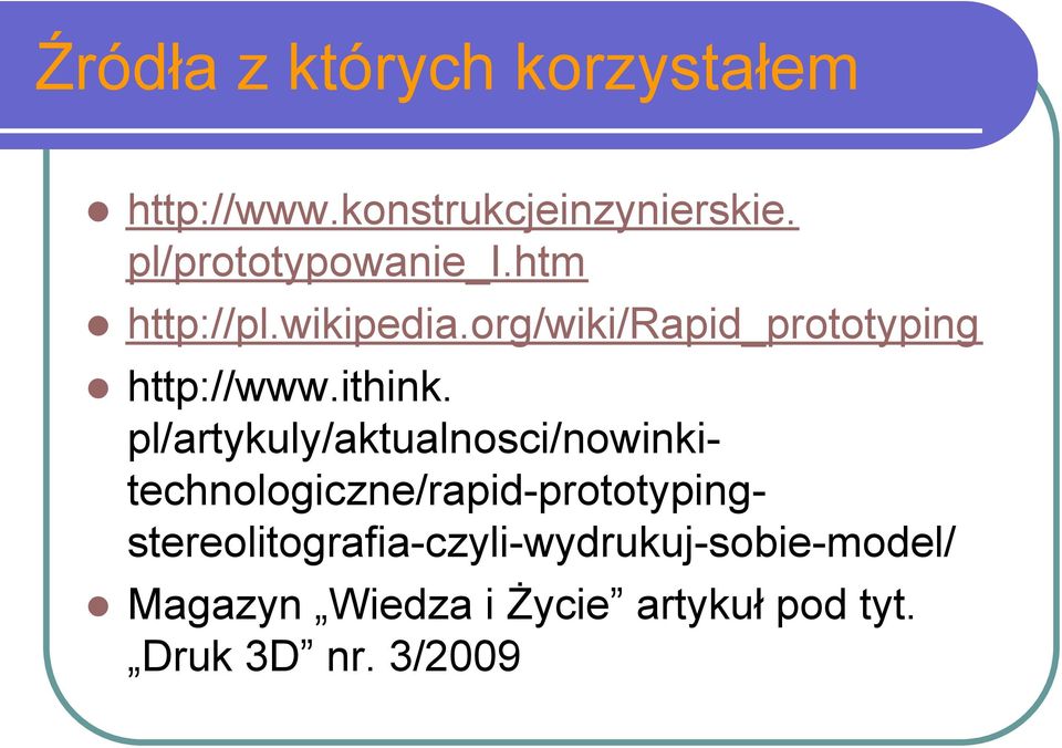 org/wiki/rapid_prototyping http://www.ithink.