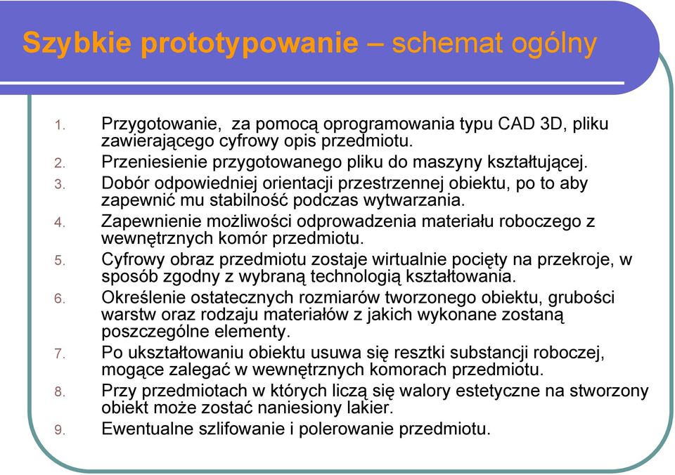 Zapewnienie możliwości odprowadzenia materiału roboczego z wewnętrznych komór przedmiotu. 5.