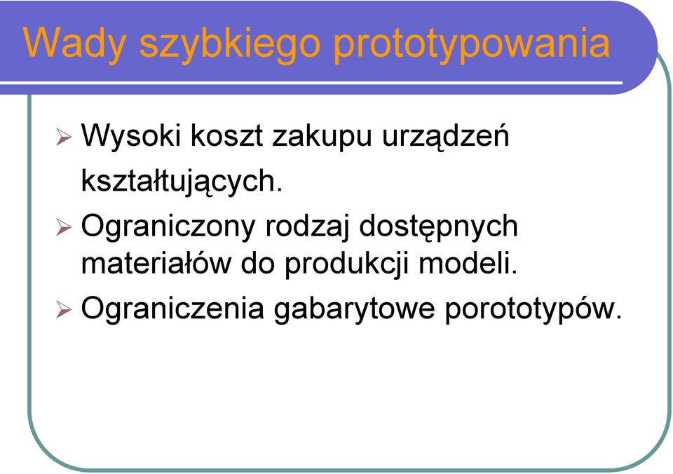 Ograniczony rodzaj dostępnych materiałów do