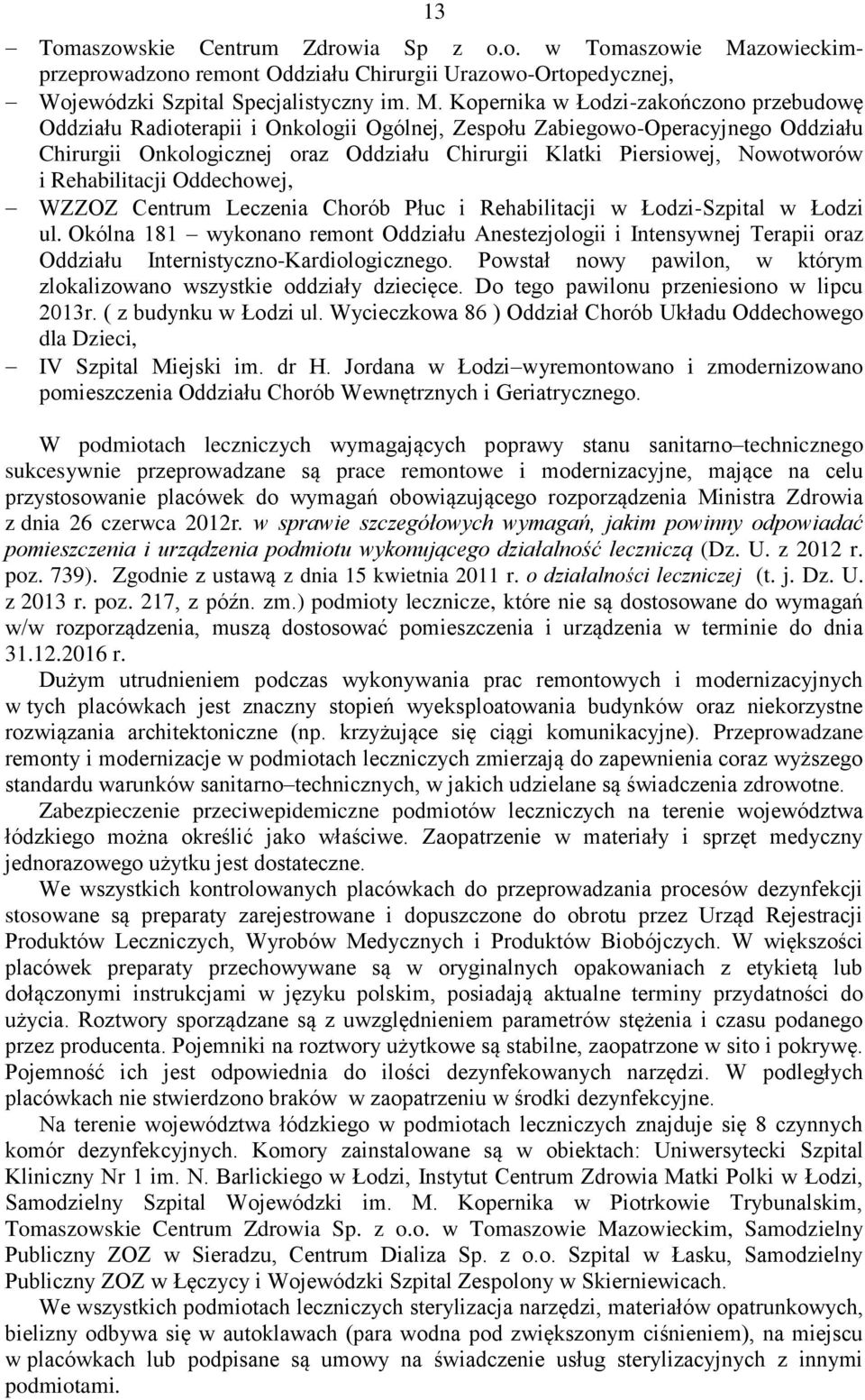 Kopernika w Łodzi-zakończono przebudowę Oddziału Radioterapii i Onkologii Ogólnej, Zespołu Zabiegowo-Operacyjnego Oddziału Chirurgii Onkologicznej oraz Oddziału Chirurgii Klatki Piersiowej,