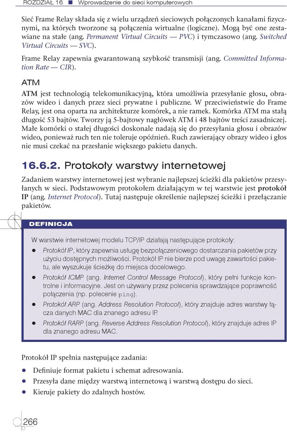 Committed Information Rate CIR). ATM ATM jest technologią telekomunikacyjną, która umożliwia przesyłanie głosu, obrazów wideo i danych przez sieci prywatne i publiczne.