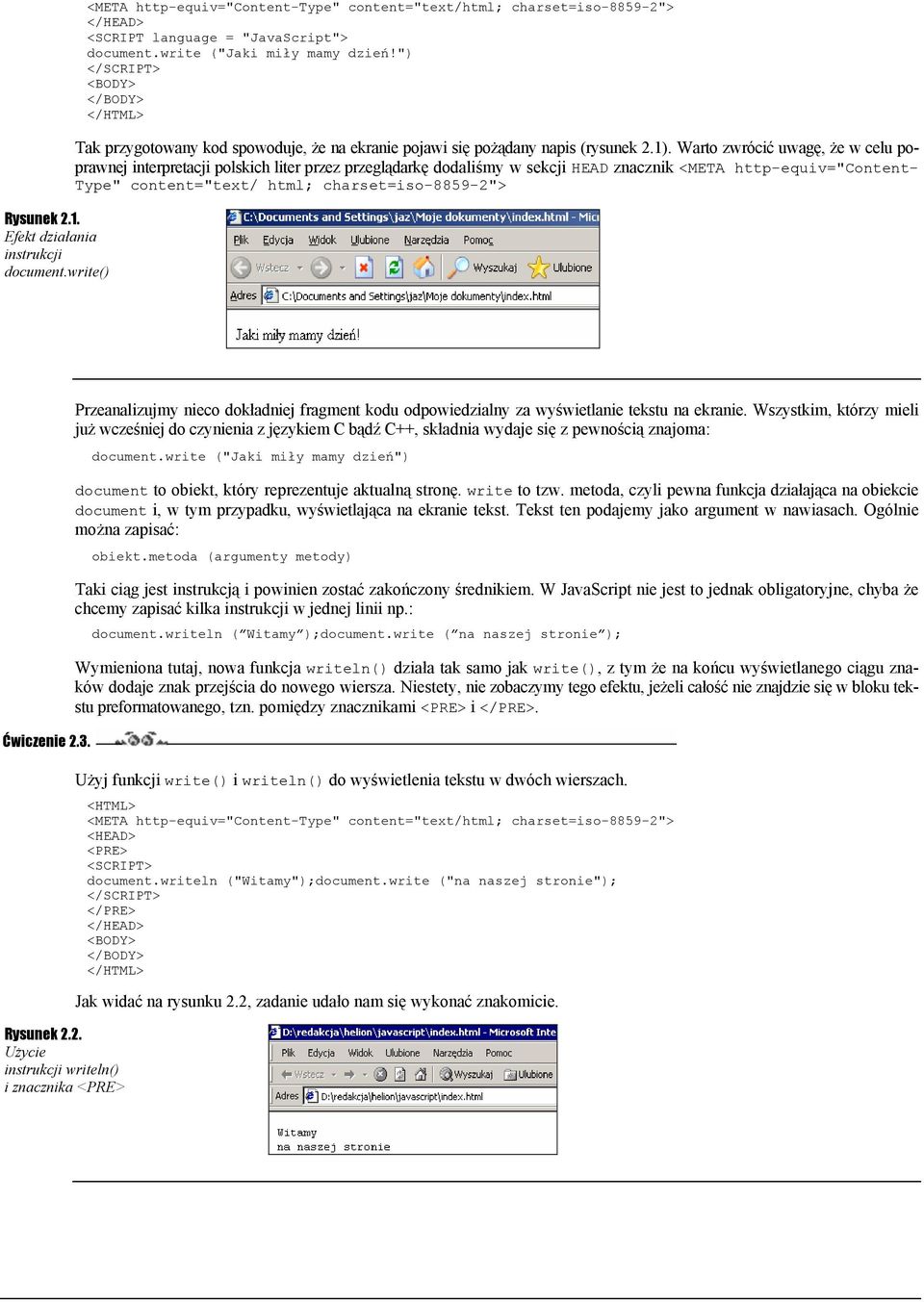 Warto zwrócić uwagę, że w celu poprawnej interpretacji polskich liter przez przeglądarkę dodaliśmy w sekcji HEAD znacznik <META http-equiv="content- Type" content="text/ html; charset=iso-8859-2">