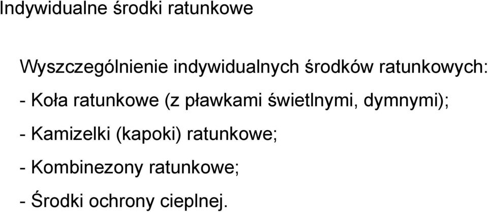 (z pławkami świetlnymi, dymnymi); - Kamizelki