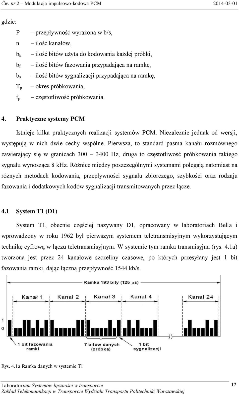 Niezależnie jednak od wersji, występują w nich dwie cechy wspólne.