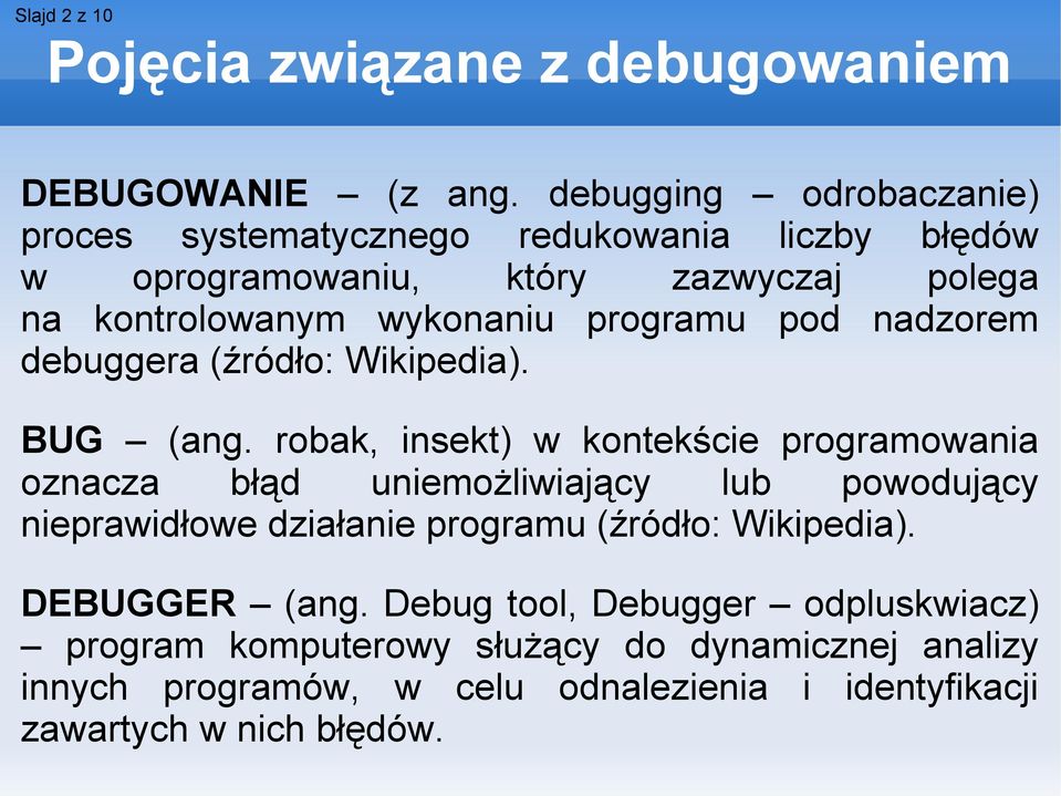 programu pod nadzorem debuggera (źródło: Wikipedia). BUG (ang.