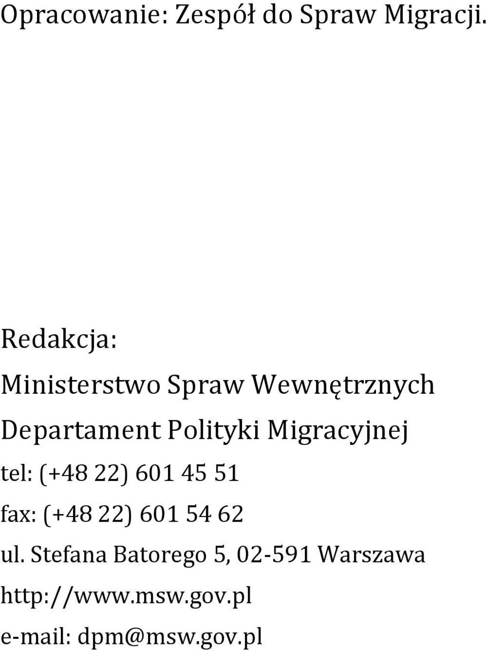 Polityki Migracyjnej tel: (+48 22) 601 45 51 fax: (+48 22)