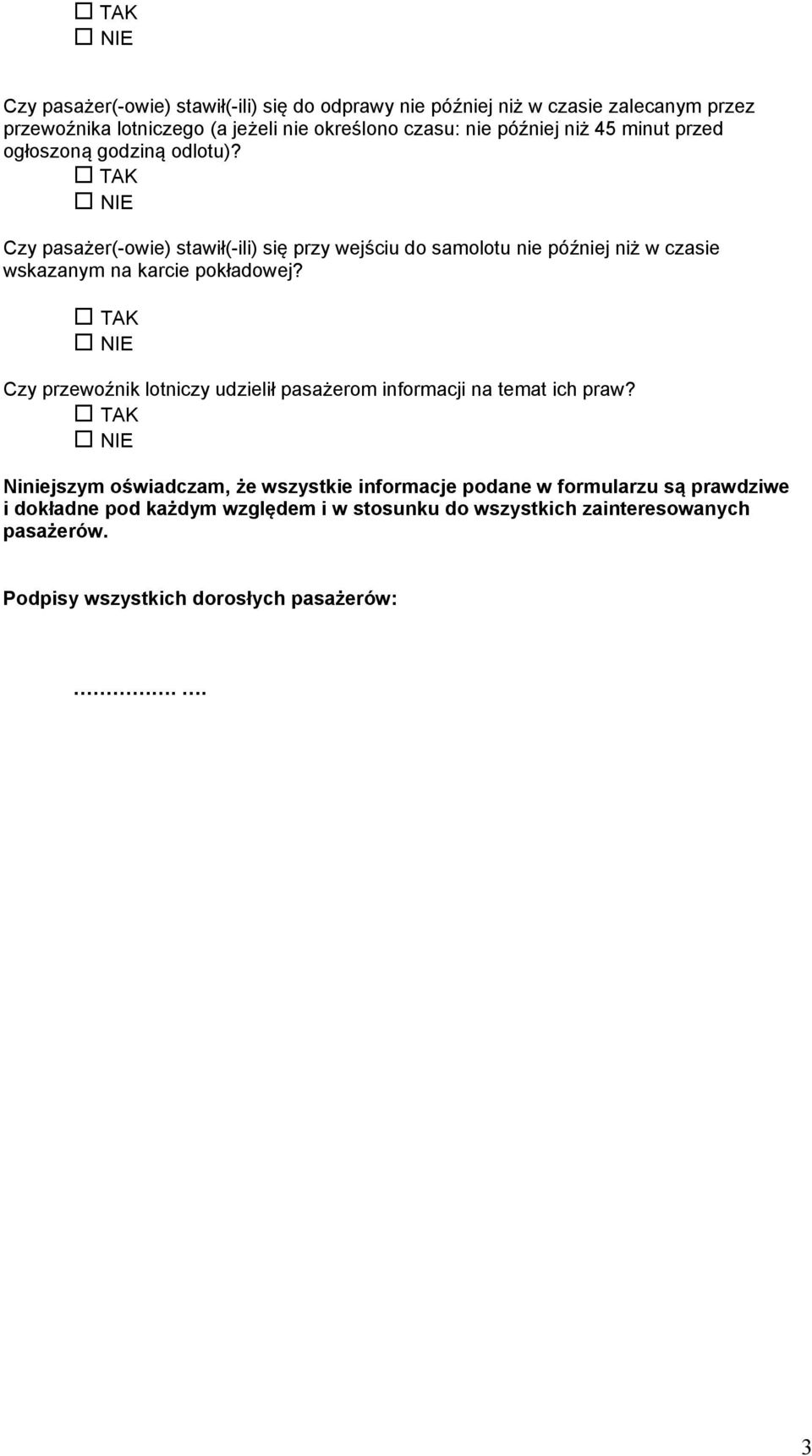 Czy pasażer(-owie) stawił(-ili) się przy wejściu do samolotu nie później niż w czasie wskazanym na karcie pokładowej?