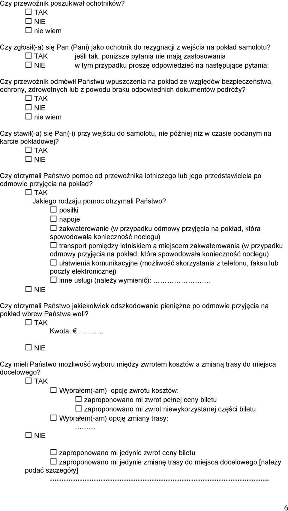 zdrowotnych lub z powodu braku odpowiednich dokumentów podróży? nie wiem Czy stawił(-a) się Pan(-i) przy wejściu do samolotu, nie później niż w czasie podanym na karcie pokładowej?