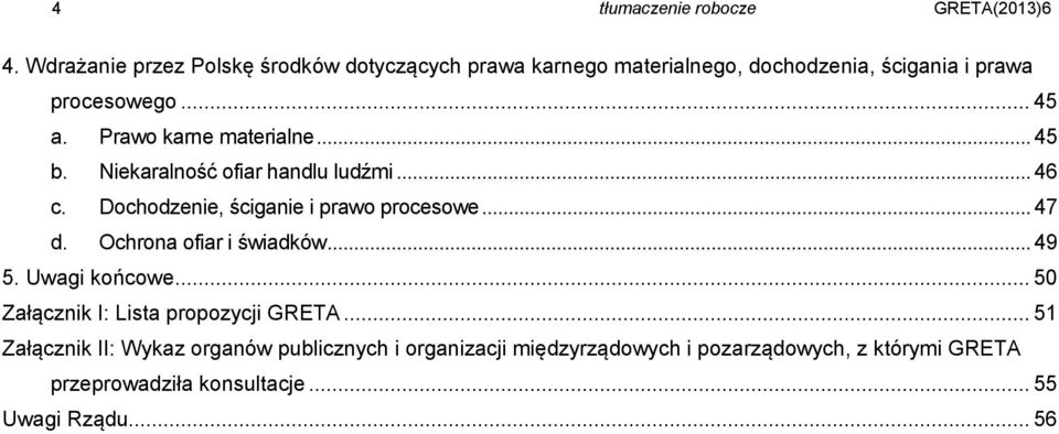 Prawo karne materialne... 45 b. Niekaralność ofiar handlu ludźmi... 46 c. Dochodzenie, ściganie i prawo procesowe... 47 d.