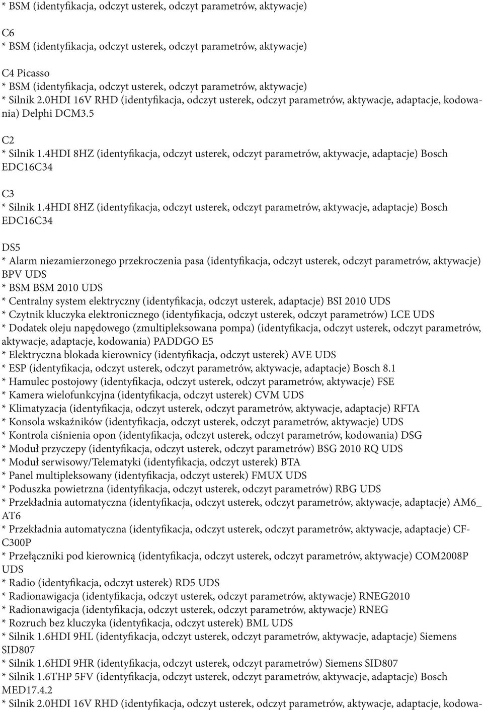4HDI 8HZ (identyfikacja, odczyt usterek, odczyt parametrów, aktywacje, adaptacje) Bosch EDC16C34 C3 * Silnik 1.