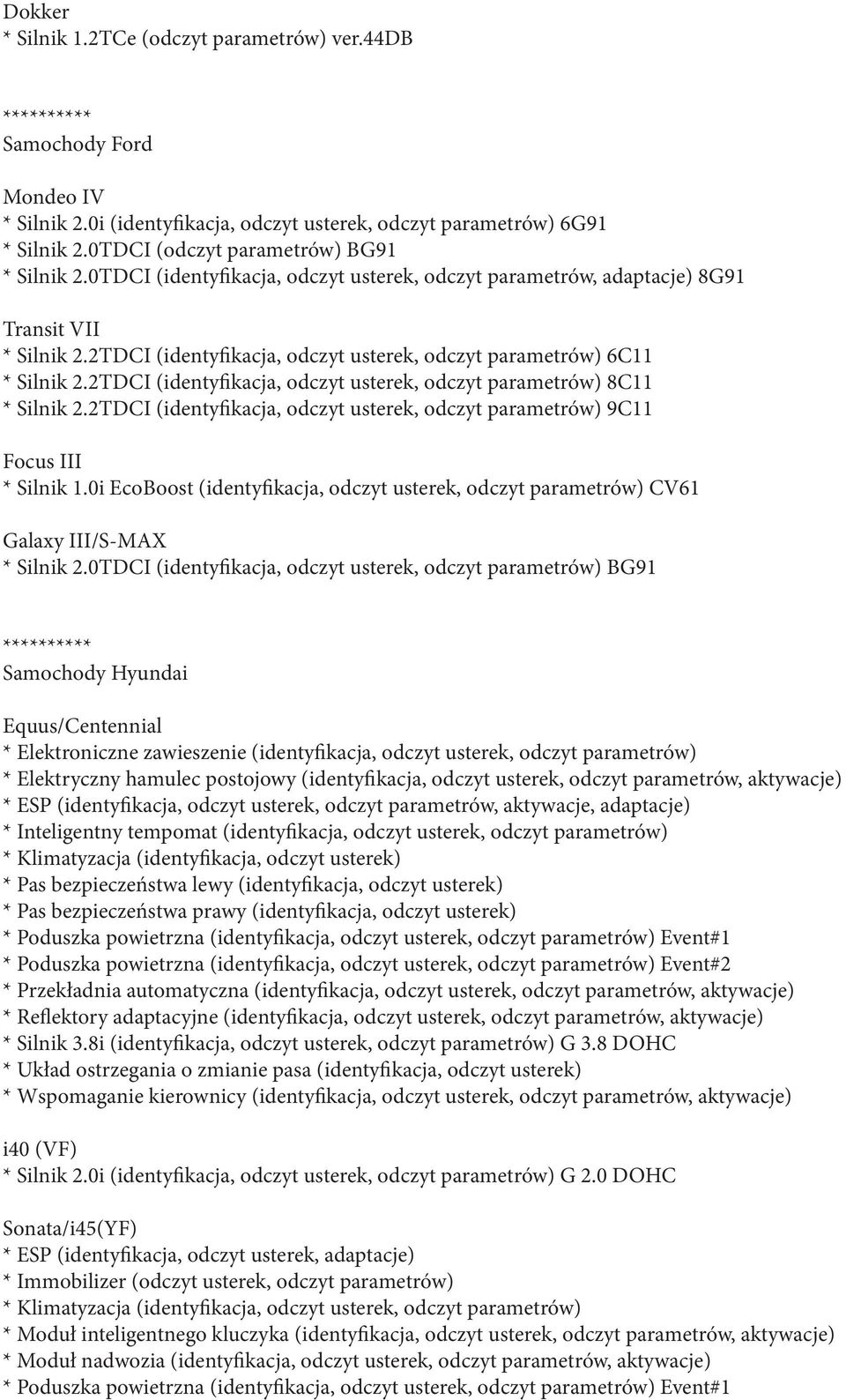 2TDCI (identyfikacja, odczyt usterek, odczyt parametrów) 8C11 * Silnik 2.2TDCI (identyfikacja, odczyt usterek, odczyt parametrów) 9C11 Focus III * Silnik 1.