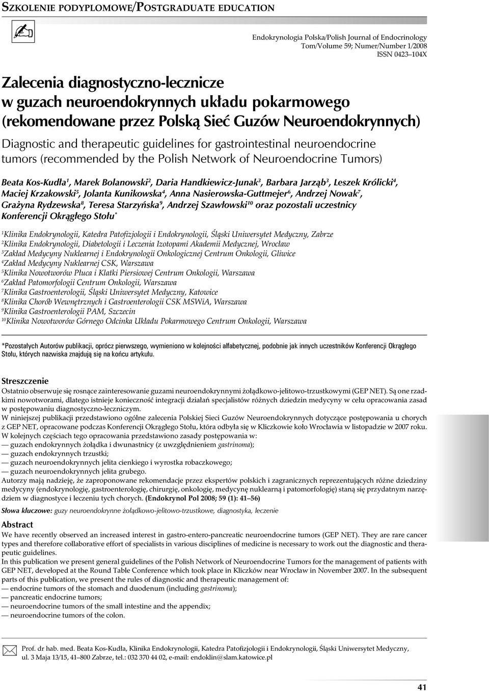 Neuroendocrine Tumors) Beata Kos-Kudła 1, Marek Bolanowski 2, Daria Handkiewicz-Junak 3, Barbara Jarząb 3, Leszek Królicki 4, Maciej Krzakowski 5, Jolanta Kunikowska 4, Anna Nasierowska-Guttmejer 6,