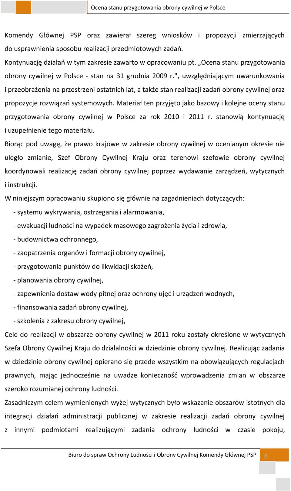 ", uwzględniającym uwarunkowania i przeobrażenia na przestrzeni ostatnich lat, a także stan realizacji zadań obrony cywilnej oraz propozycje rozwiązań systemowych.