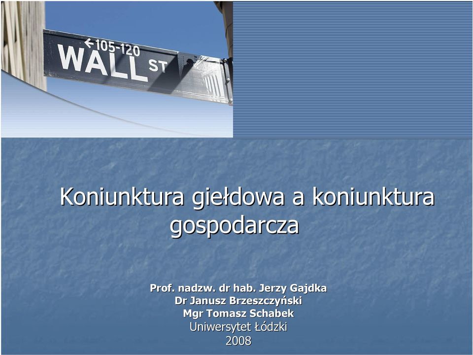 Jerzy Gajdka Dr Janusz Brzeszczyński