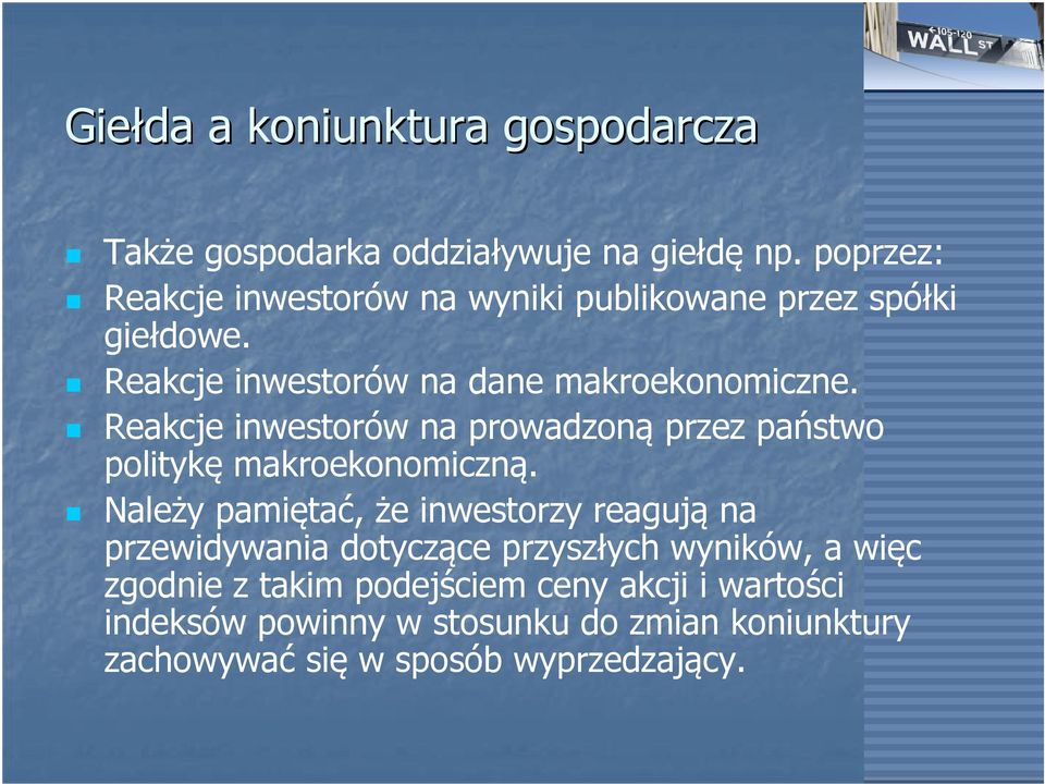 Reakcje inwestorów na prowadzoną przez państwo politykę makroekonomiczną.