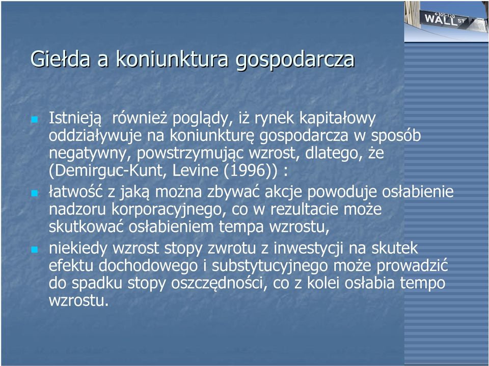 osłabienie nadzoru korporacyjnego, co w rezultacie może skutkować osłabieniem tempa wzrostu, niekiedy wzrost stopy zwrotu z