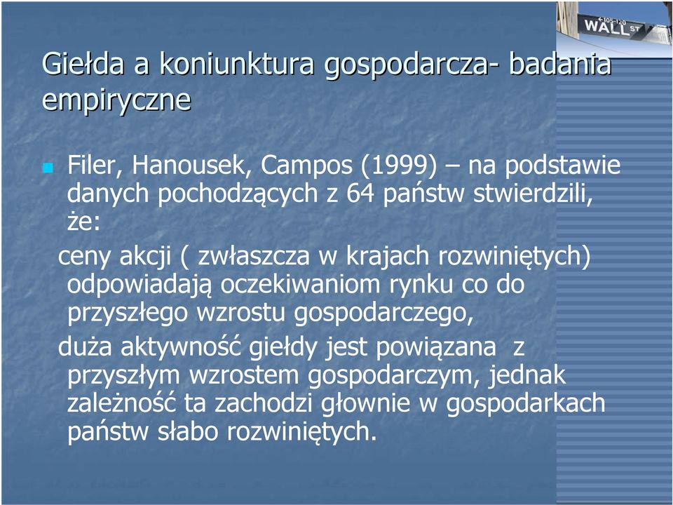 oczekiwaniom rynku co do przyszłego wzrostu gospodarczego, duża aktywność giełdy jest powiązana z