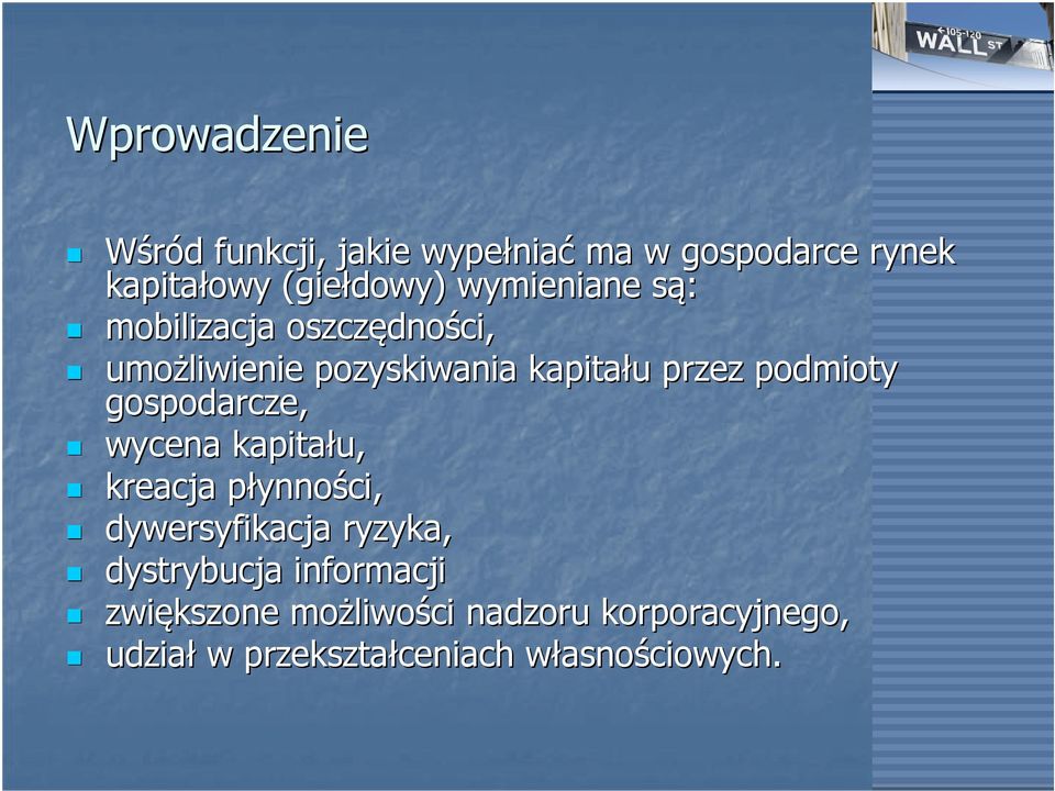 gospodarcze, wycena kapitału, kreacja płynnop ynności, dywersyfikacja ryzyka, dystrybucja