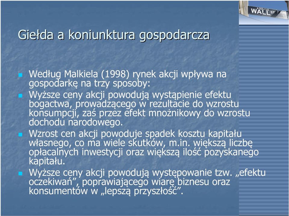 Wzrost cen akcji powoduje spadek kosztu kapitału własnego, co ma wiele skutków, m.in.