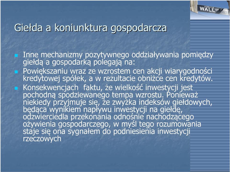 Konsekwencjach faktu, że wielkość inwestycji jest pochodną spodziewanego tempa wzrostu.