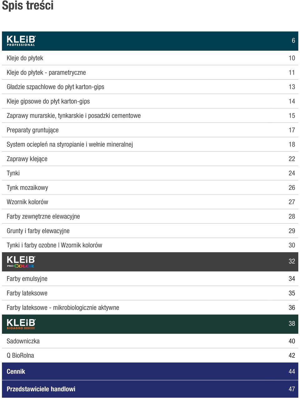 Tynki 24 Tynk mozaikowy 26 Wzornik kolorów 27 Farby zewnętrzne elewacyjne 28 Grunty i farby elewacyjne 29 Tynki i farby ozobne Wzornik kolorów 30 32