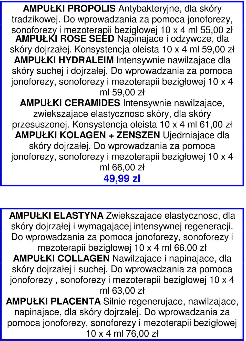 Konsystencja oleista 10 x 4 ml 59,00 zł AMPUŁKI HYDRALEIM Intensywnie nawilzajace dla skóry suchej i dojrzałej.