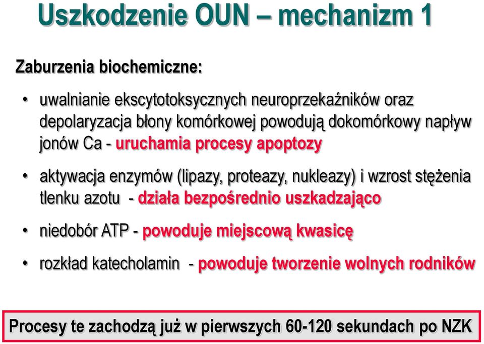 nukleazy) i wzrost stężenia tlenku azotu - działa bezpośrednio uszkadzająco niedobór ATP - powoduje miejscową kwasicę