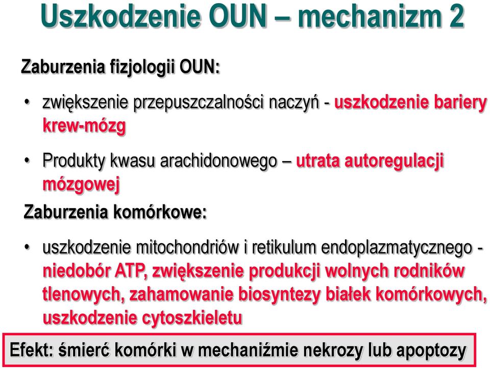 mitochondriów i retikulum endoplazmatycznego - niedobór ATP, zwiększenie produkcji wolnych rodników tlenowych,