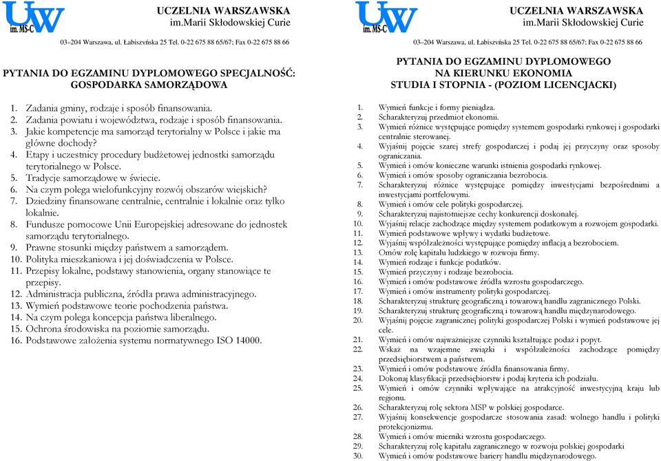 Tradycje samorządowe w świecie. 6. Na czym polega wielofunkcyjny rozwój obszarów wiejskich? 7. Dziedziny finansowane centralnie, centralnie i lokalnie oraz tylko lokalnie. 8.