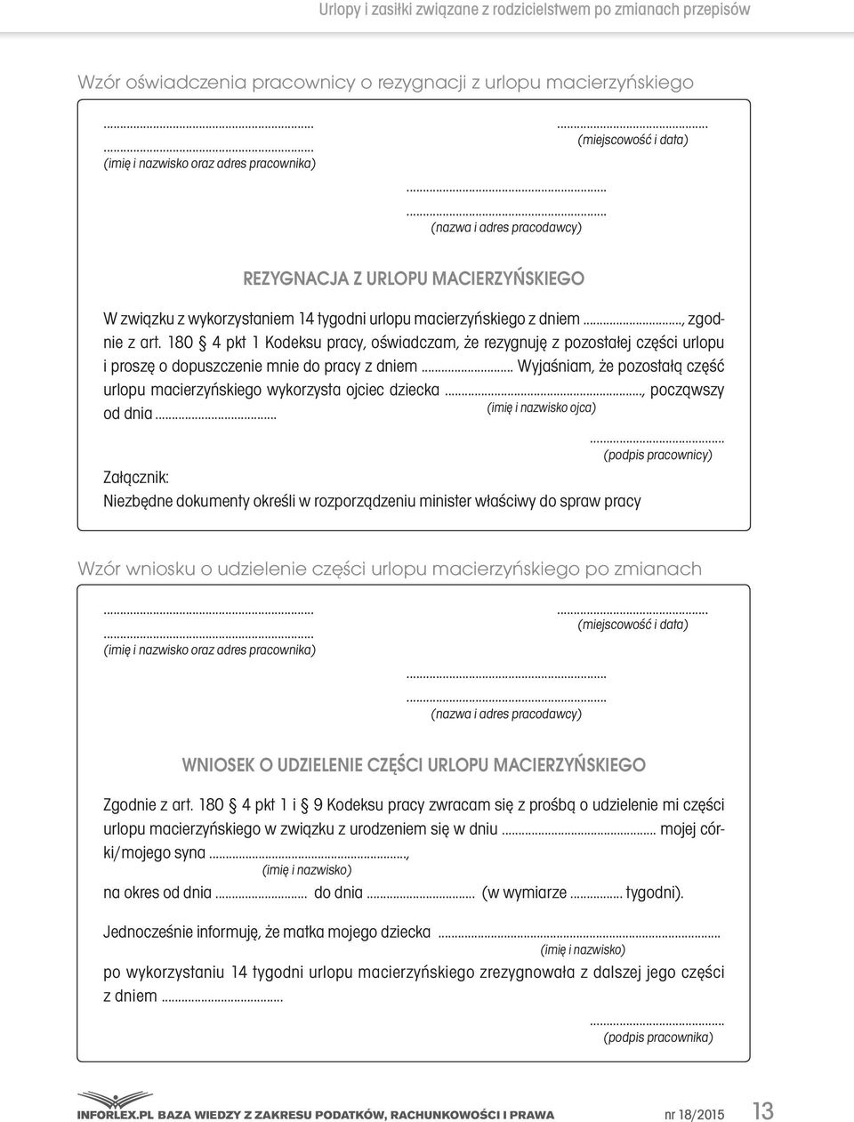 180 4 pkt 1 Kodeksu pracy, oświadczam, że rezygnuję z pozostałej części urlopu i proszę o dopuszczenie mnie do pracy z dniem.