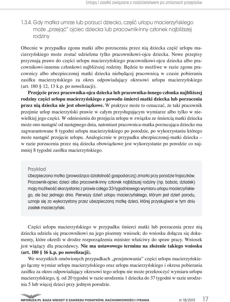 dziecka część urlopu macierzyńskiego może zostać udzielona tylko pracownikowi-ojcu dziecka.