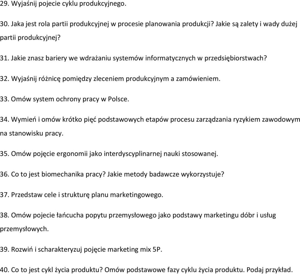 Wymieo i omów krótko pięd podstawowych etapów procesu zarządzania ryzykiem zawodowym na stanowisku pracy. 35. Omów pojęcie ergonomii jako interdyscyplinarnej nauki stosowanej. 36.