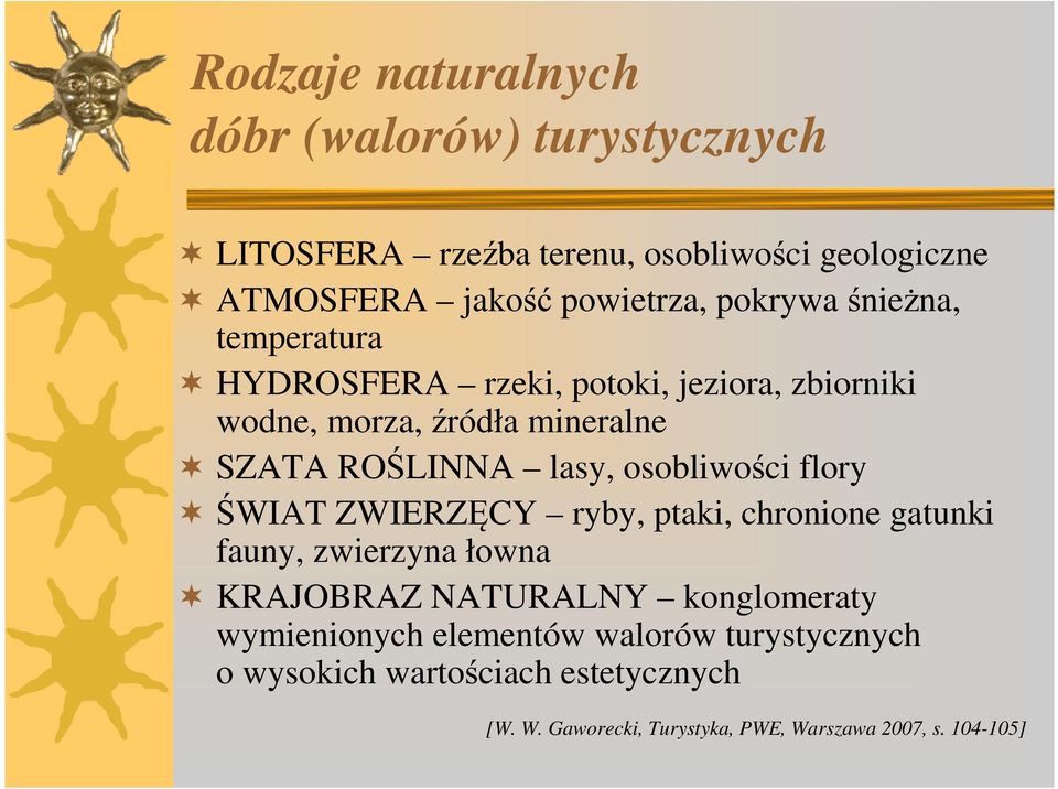 osobliwości flory ŚWIAT ZWIERZĘCY ryby, ptaki, chronione gatunki fauny, zwierzyna łowna KRAJOBRAZ NATURALNY konglomeraty