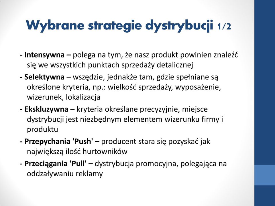 : wielkość sprzedaży, wyposażenie, wizerunek, lokalizacja - Ekskluzywna kryteria określane precyzyjnie, miejsce dystrybucji jest niezbędnym