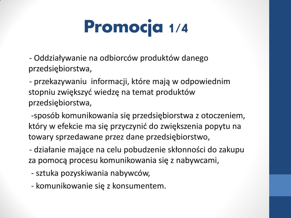 efekcie ma się przyczynić do zwiększenia popytu na towary sprzedawane przez dane przedsiębiorstwo, - działanie mające na celu