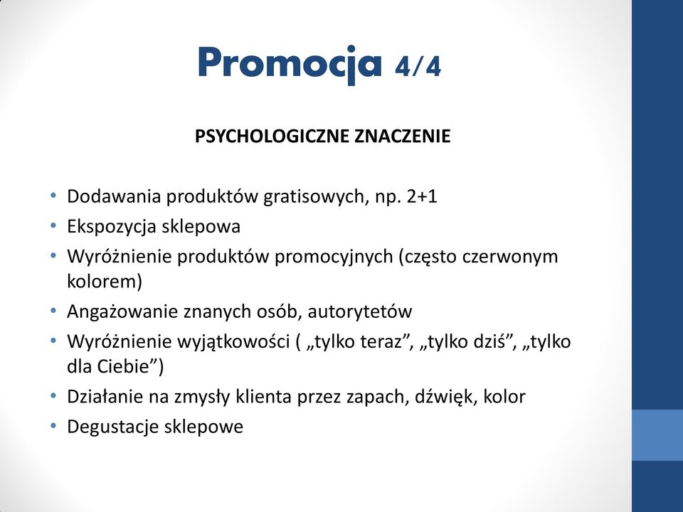 Angażowanie znanych osób, autorytetów Wyróżnienie wyjątkowości ( tylko teraz, tylko