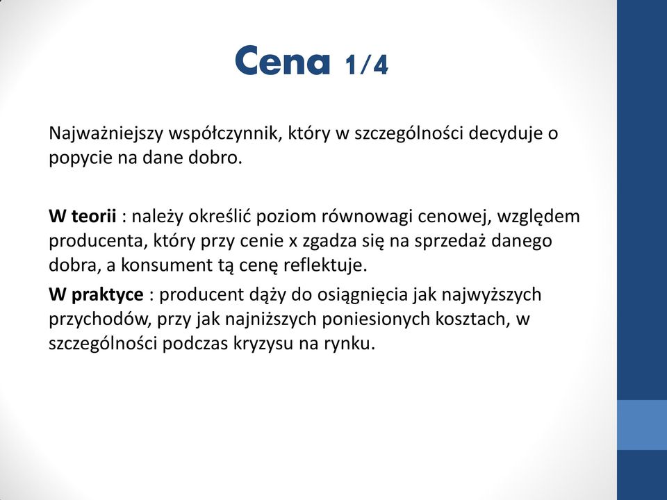 się na sprzedaż danego dobra, a konsument tą cenę reflektuje.