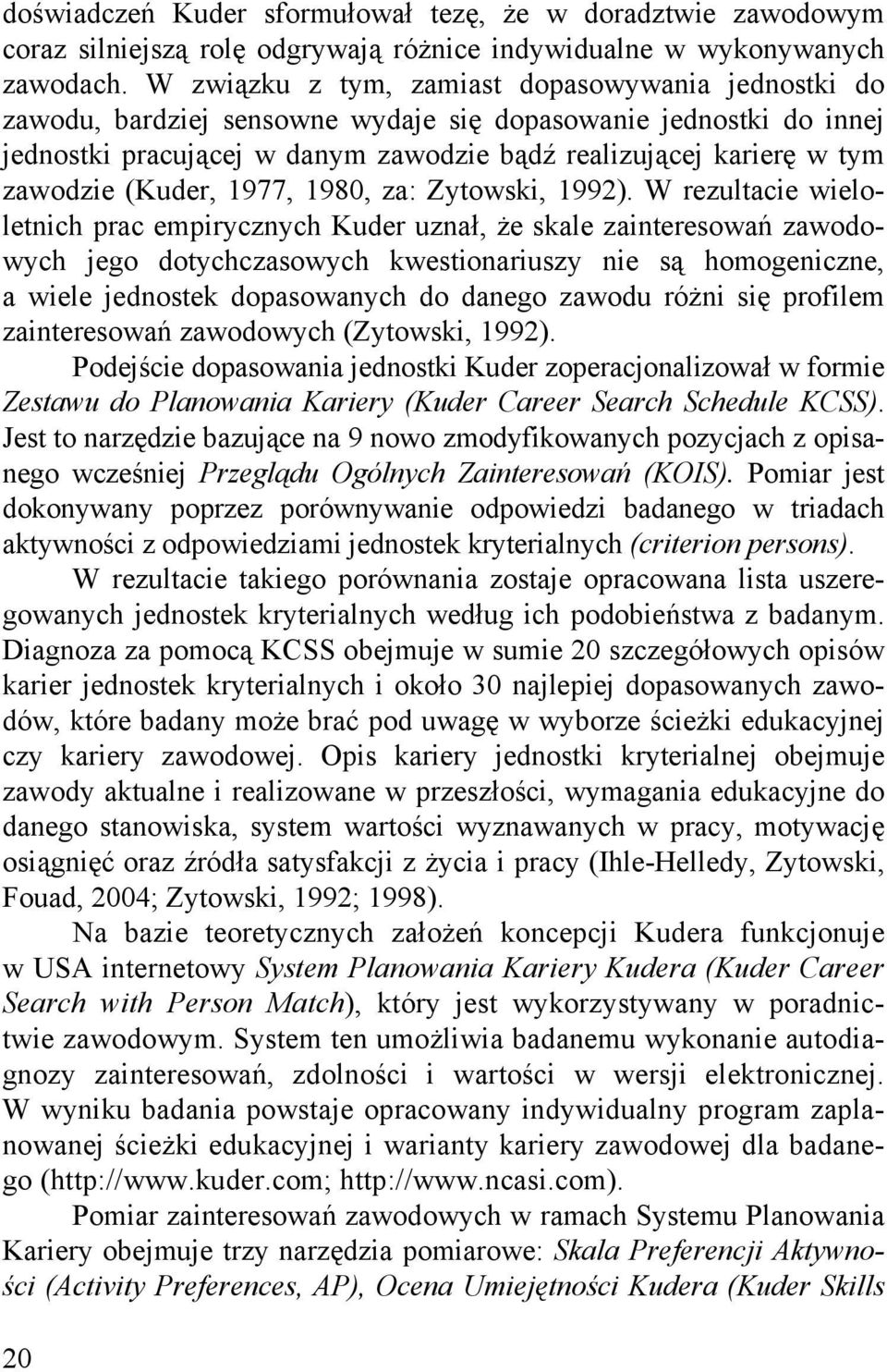 (Kuder, 1977, 1980, za: Zytowski, 1992).